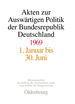 Akten zur Auswärtigen Politik der Bundesrepublik Deutschland / Akten zur Auswärtigen Politik der Bundesrepublik Deutschland 1969 von Eibl,  Franz, Zimmermann,  Hubert