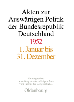 Akten zur Auswärtigen Politik der Bundesrepublik Deutschland / Akten zur Auswärtigen Politik der Bundesrepublik Deutschland 1952 von Koopmann,  Martin, Wintzer,  Joachim