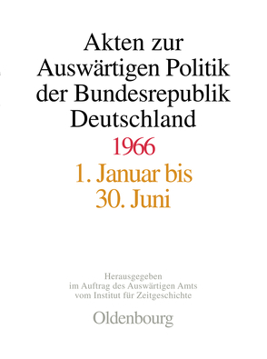 Akten zur Auswärtigen Politik der Bundesrepublik Deutschland / Akten zur Auswärtigen Politik der Bundesrepublik Deutschland 1966 von Peter,  Matthias, Rosenbach,  Harald