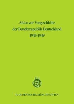 Akten zur Vorgeschichte der Bundesrepublik Deutschland 1945-1949 / Januar 1947 – Juni 1947 von Werner,  Wolfram