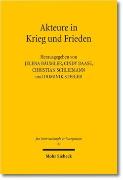 Akteure in Krieg und Frieden von Bäumler,  Jelena, Daase,  Cindy, Schliemann Radbruch,  Christian, Steiger,  Dominik