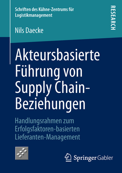 Akteursbasierte Führung von Supply Chain-Beziehungen von Daecke,  Nils