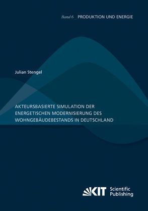 Akteursbasierte Simulation der energetischen Modernisierung des Wohngebäudebestands in Deutschland von Stengel,  Julian