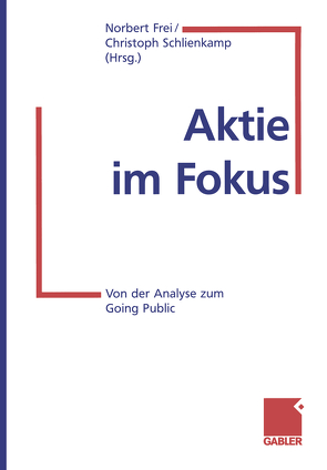 Aktie im Fokus von Frei,  Norbert, Schlienkamp,  Christoph