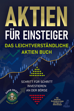 Aktien für Einsteiger – Das leichtverständliche Aktien Buch von Desai,  David