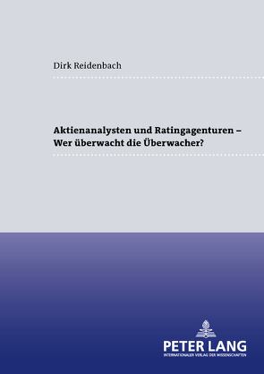 Aktienanalysten und Ratingagenturen – – Wer überwacht die Überwacher? von Reidenbach,  Dirk