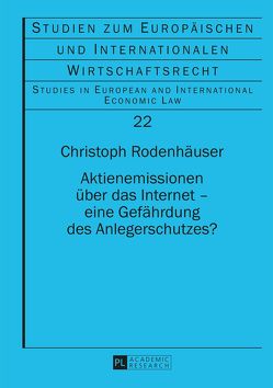 Aktienemissionen über das Internet – eine Gefährdung des Anlegerschutzes? von Rodenhäuser,  Christoph