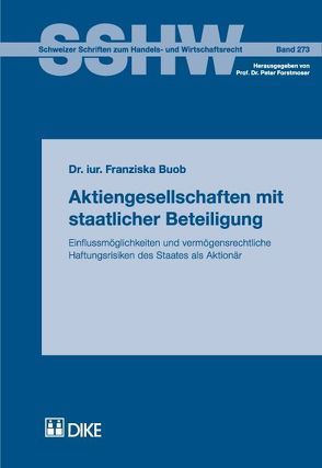 Aktiengesellschaften mit staatlicher Beteiligung. Einflussmöglichkeiten und vermögensrechtliche Haftungsrisiken des Staates als Aktionär. von Buob,  Franziska