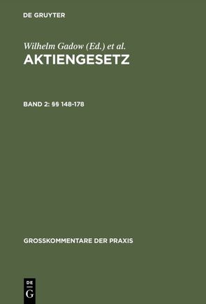 Aktiengesetz / §§ 148–178 von Assmann,  Heinz-Dieter, Bezzenberger,  Gerold, Gadow,  Wilhelm, Heinichen,  Eduard, Hopt,  Klaus J., Wiedemann,  Herbert