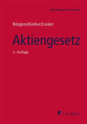 Aktiengesetz von Becker,  Florian, Bürgers,  Tobias, Deckers,  Marc, Fett,  Torsten, Fischer,  Sebastian, Förl,  Thomas, Füller,  Jens-Thomas, Göz,  Philipp, Hemeling,  Peter, Holzborn,  Timo, Jänig,  Ronny, Lappe,  Michael, LL.M.,  Carsten König, LL.M.,  Jan Lieder, LL.M.,  Thomas Schulz, LL.M.,  Torsten Körber, M.B.A.,  Markus Stadler, Pelz,  Christian, Reger,  Gerald, Schenk,  Dieter, Schilha,  Ralph, Theusinger,  Ingo, Vargas,  Santiago Ruiz de, Westermann,  Harm Peter, Wieneke,  Laurenz