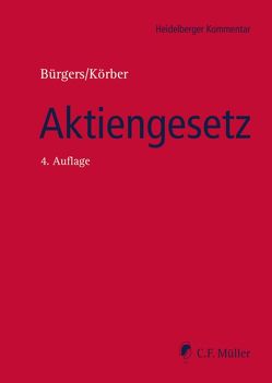 Aktiengesetz von Becker,  Florian, Bürgers,  Tobias, Eckert,  LL.M.,  Jan, Ederle,  Anton, Fett,  Torsten, Förl,  Thomas, Füller,  Jens-Thomas, Göz,  Philipp, Holzborn,  Timo, Israel,  LL.M.,  Alexander, Jänig,  Ronny, Körber,  LL.M.,  Torsten, Lohse,  Andrea, Marsch-Barner,  Reinhard, Müller,  Roger, Pelz,  Christian, Reger,  Gerald, Ruiz de Vargas,  Santiago, Runte,  Rainer, Schenk,  Dieter, Schilha,  Ralph, Schulz,  LL.M.,  Thomas, Stadler,  M.B.A.,  Markus, Theusinger,  Ingo, Westermann,  Harm Peter, Wieneke,  Laurenz