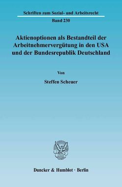 Aktienoptionen als Bestandteil der Arbeitnehmervergütung in den USA und der Bundesrepublik Deutschland. von Scheuer,  Steffen