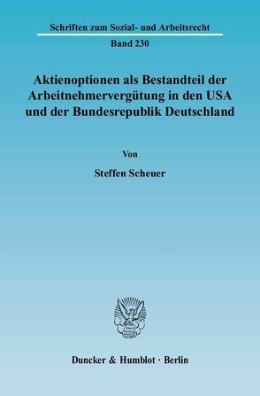 Aktienoptionen als Bestandteil der Arbeitnehmervergütung in den USA und der Bundesrepublik Deutschland. von Scheuer,  Steffen