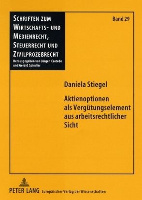 Aktienoptionen als Vergütungselement aus arbeitsrechtlicher Sicht von Stiegel,  Daniela