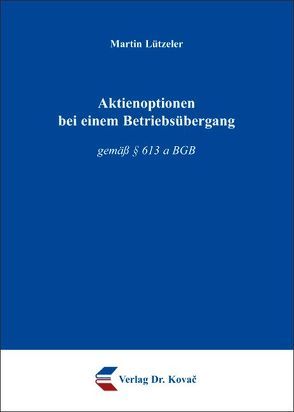 Aktienoptionen bei einem Betriebsübergang von Lützeler,  Martin