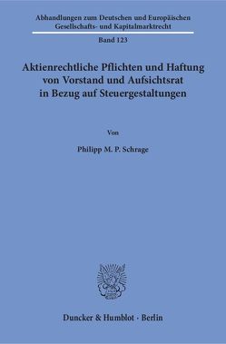 Aktienrechtliche Pflichten und Haftung von Vorstand und Aufsichtsrat in Bezug auf Steuergestaltungen. von Schrage,  Philipp M. P.