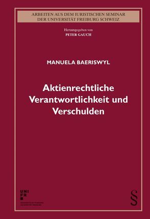 Aktienrechtliche Verantwortlichkeit und Verschulden von Baeriswyl,  Manuela