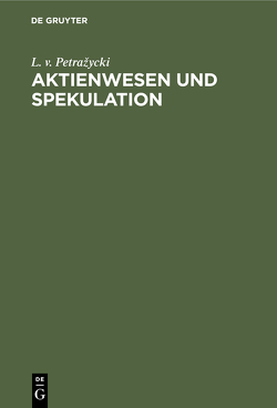 Aktienwesen und Spekulation von Petražycki,  L. v.