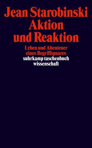 Aktion und Reaktion von Günther,  Horst, Starobinski,  Jean