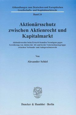 Aktionärsschutz zwischen Aktienrecht und Kapitalmarkt. von Schiel,  Alexander