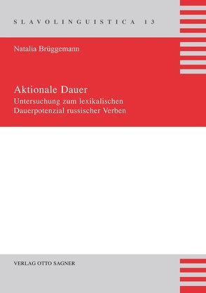 Aktionale Dauer. Untersuchung zum lexikalischen Dauerpotenzial russischer Verben von Brüggemann,  Natalia