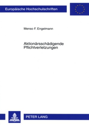 Aktionärsschädigende Pflichtverletzungen von Engelmann,  Menso