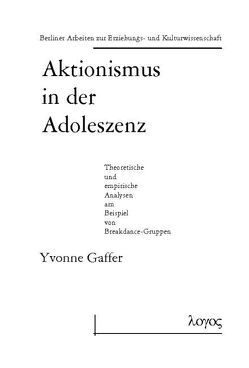 Aktionismus in der Adoleszenz von Gaffer,  Yvonne