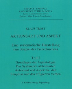 Aktionsart und Aspekt – eine systematische Darstellung (am Beispiel des Tschechischen) von Trost,  Klaus