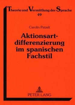 Aktionsartdifferenzierung im spanischen Fachstil von Patzelt,  Carolin