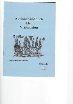 Aktionshandbuch der Visionisten von Tashiro,  Jannes K