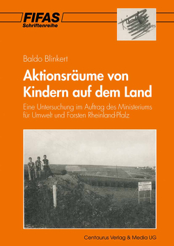 Aktionsräume von Kindern auf dem Land von Achnitz,  Christian, Blinkert,  Baldo, Schwab,  Katja, Spiegel,  Jürgen, Zischke,  Lothar