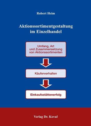 Aktionssortimentgestaltung im Einzelhandel von Heim,  Robert