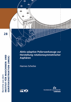 Aktiv-adaptive Polierwerkzeuge zur Herstellung rotationssymmetrischer Asphären von Scheibe,  Hannes