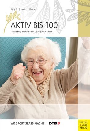 Aktiv bis 100 von Hammes,  Antje, Jasper,  Bettina M., Regelin,  Petra