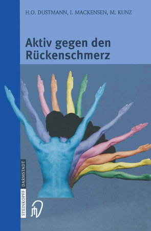 Aktiv gegen den Rückenschmerz von Dustmann,  H.-O., Kunz,  M., Mackensen,  I.