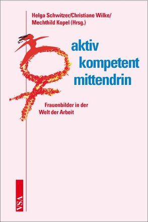 aktiv – kompetent – mittendrin von Kopel,  Mechthild, Schwitzer,  Helga, Wilke,  Christiane