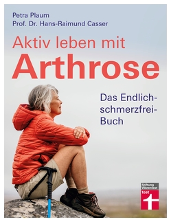 Aktiv leben mit Arthrose von Casser,  Prof. Dr. med. Hans-Raimund, Plaum,  Petra