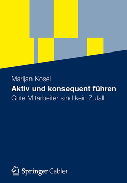 Aktiv und konsequent führen von Kosel,  Marijan