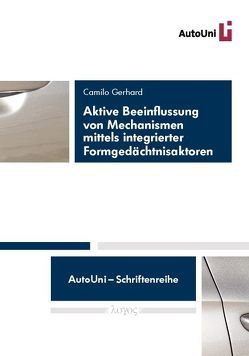 Aktive Beeinflussung von Mechanismen mittels integrierter Formgedächtnisaktoren von Gerhard,  Camilo