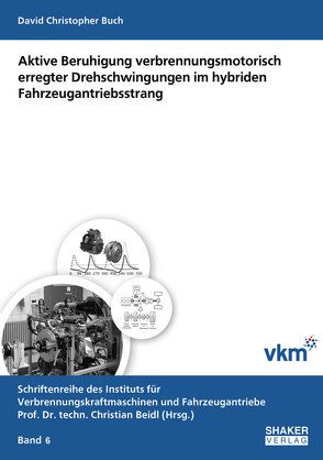 Aktive Beruhigung verbrennungsmotorisch erregter Drehschwingungen im hybriden Fahrzeugantriebsstrang von Buch,  David Christopher