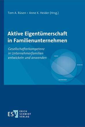 Aktive Eigentümerschaft in Familienunternehmen von Dethleffsen,  Christiane, Felden,  Birgit, Gerhardt,  Nadine, Heider,  Anne K., Heider,  Anne Katarina, Hülsbeck,  Marcel, Keßler,  Riccardo, Kirchdörfer,  Rainer, Kleve,  Heiko, Kögel,  Rainer, Kormann,  Hermut, Kübel,  Moritz, Layer,  Bertram, Michaelis,  Katharine, Rüsen,  Tom A., Schlippe,  Arist von, Schreiber,  Christoph, Seyfried,  Anja, Siller,  Achim, Simons,  Fabian, Stangenberg-Haverkamp,  Frank, Strauß,  Erik, Wacker,  Ulrich, Wimmer,  Rudolf, Wirtz,  Maria, Wuppermann,  Jan Philipp