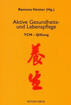 Aktive Gesundheits- und Lebenspflege von Bugert,  Christel, Heister,  Ramona, Hong,  Du, Kleinhenz,  Julia, Lampe,  Hans, Liu,  Jin, Qingbo,  Sui, Rong,  Bai, Sutsch,  Arthur G