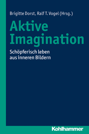 Aktive Imagination von Dorst,  Brigitte, Henzler,  Christa, Leibig,  Bernd, Leibig,  Margarete, Schwind,  Thomas, Vogel,  Ralf T., Wolter,  Hanna