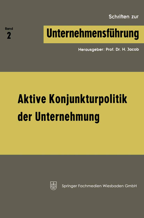 Aktive Konjunkturpolitik der Unternehmung von Jacob,  H.