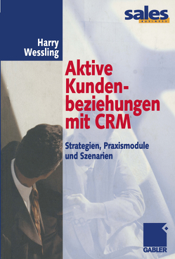 Aktive Kundenbeziehungen mit CRM von Wessling,  Harry