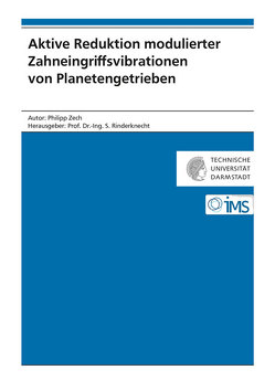 Aktive Reduktion modulierter Zahneingriffsvibrationen von Planetengetrieben von Zech,  Philipp