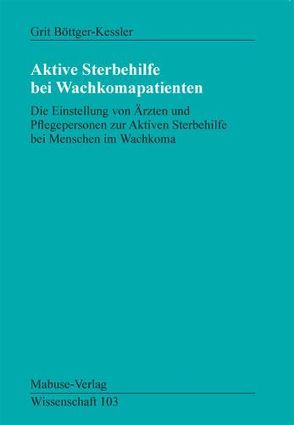 Aktive Sterbehilfe bei Wachkoma-Patienten von Böttger-Kessler,  Grit