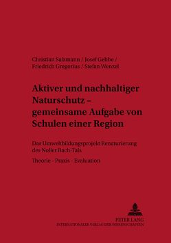 Aktiver und nachhaltiger Naturschutz – gemeinsame Aufgabe von Schulen einer Region von Gebbe,  Josef, Gregorius,  Friedrich, Salzmann,  Christian, Wenzel,  Stefan