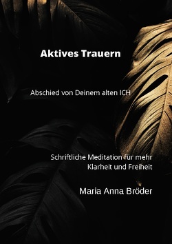 Aktives Trauern von Bröder,  Maria Anna