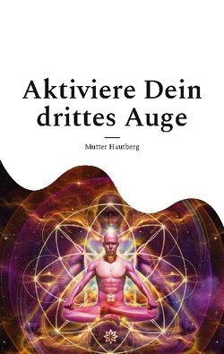 Aktiviere Dein drittes Auge von Hautberg,  Mutter